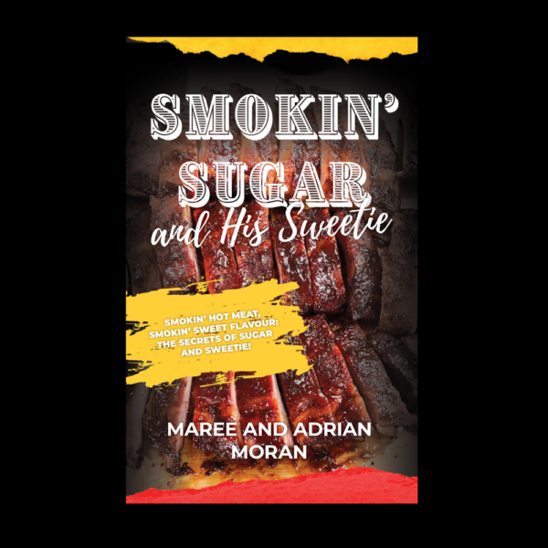 Smokin' Sugar and His Sweetie: Smoker Cookbook 2025