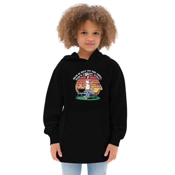 Mum Is Hot on the Grill, Dad’s Chillin’ Still! (Kids Fleece Hoodie)