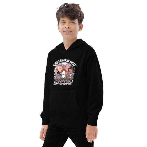 Dad's Smokin' Meat, Love So Sweet! (Kids Fleece Hoodie) - Image 3
