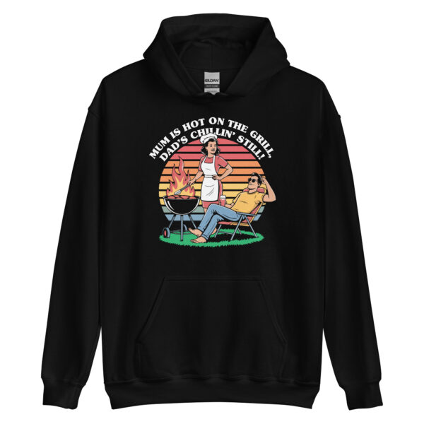 Mum Is Hot on the Grill, Dad’s Chillin’ Still! (Unisex Hoodie)
