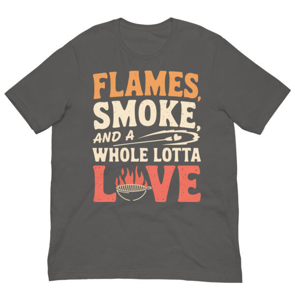 Flames, Smoke, and a Whole Lotta Love! (Unisex T-shirt) - Image 11