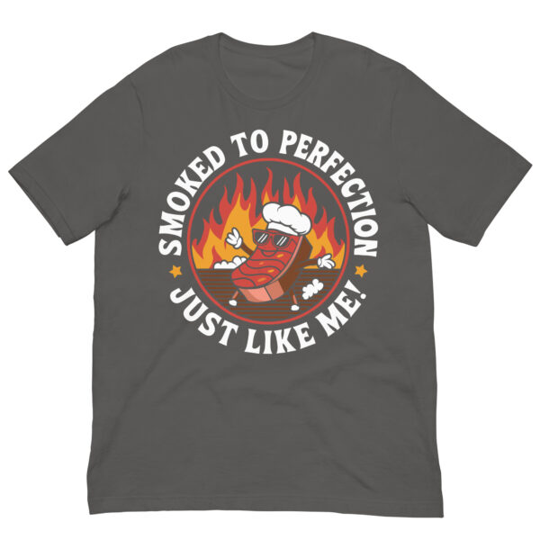 Smoked to Perfection, Just Like Me! (Unisex t-shirt) - Image 11