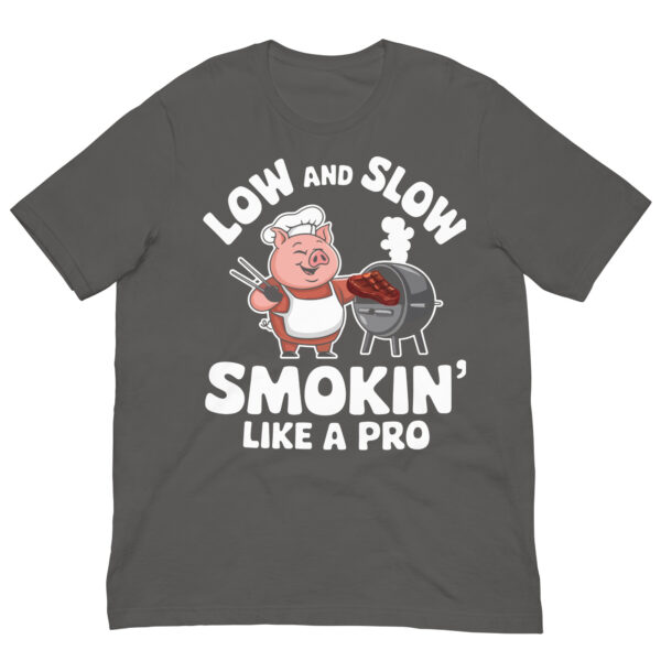 Low and Slow, Smokin' Like a Pro! (Unisex T-shirt) - Image 11