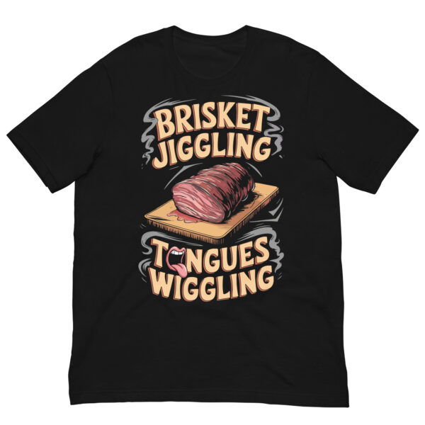 Brisket Jiggling, Tongues Wiggling! (Unisex T-shirt)