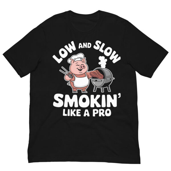 Low and Slow, Smokin' Like a Pro! (Unisex T-shirt)