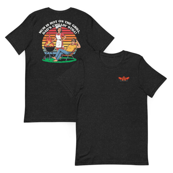 Mum Is Hot on the Grill, Dad’s Chillin’ Still! (Unisex T-shirt with Front Logo) - Image 2
