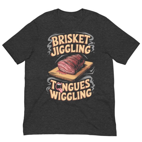 Brisket Jiggling, Tongues Wiggling! (Unisex T-shirt) - Image 9