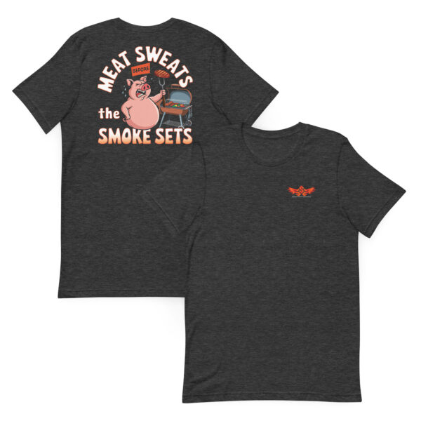 Meat Sweats Before the Smoke Sets! (Unisex T-shirt with Front Logo) - Image 5