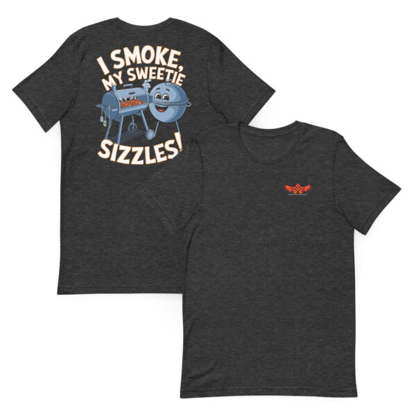 I Smoke, My Sweetie Sizzles! (Unisex T-shirt with Front Logo) - Image 5