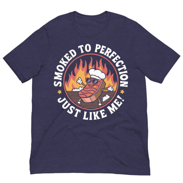 Smoked to Perfection, Just Like Me! (Unisex t-shirt) - Image 7