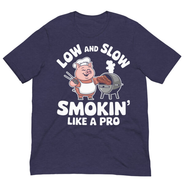 Low and Slow, Smokin' Like a Pro! (Unisex T-shirt) - Image 7