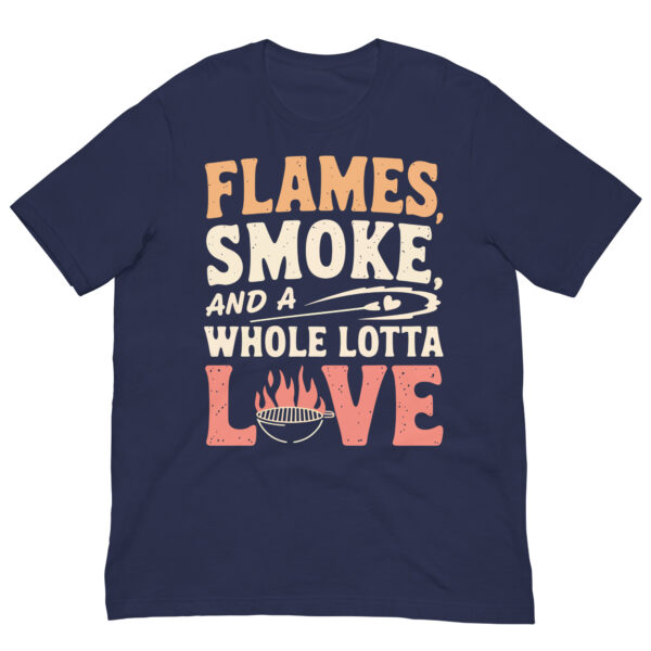 Flames, Smoke, and a Whole Lotta Love! (Unisex T-shirt) - Image 5