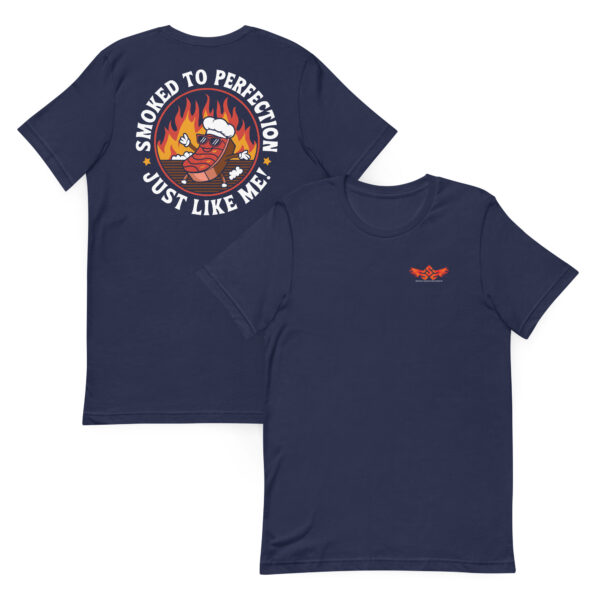 Smoked to Perfection, Just Like Me! (Unisex T-shirt with Front Logo) - Image 3