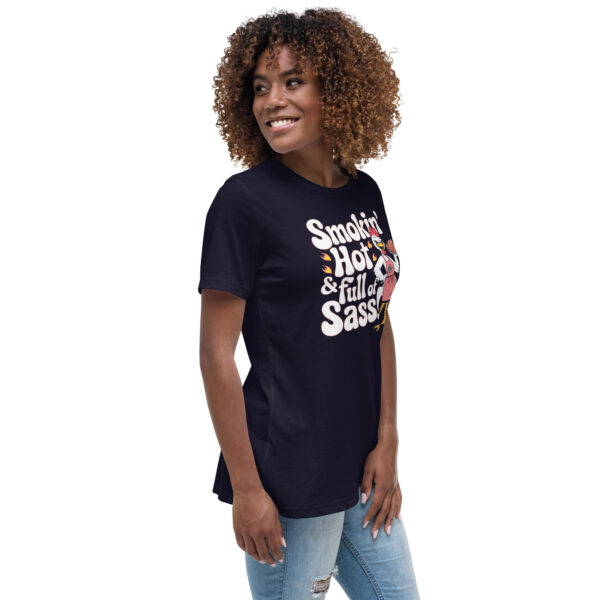 Smokin' Hot & Full of Sass” T-shirt! (Women's Relaxed T-Shirt) - Image 3